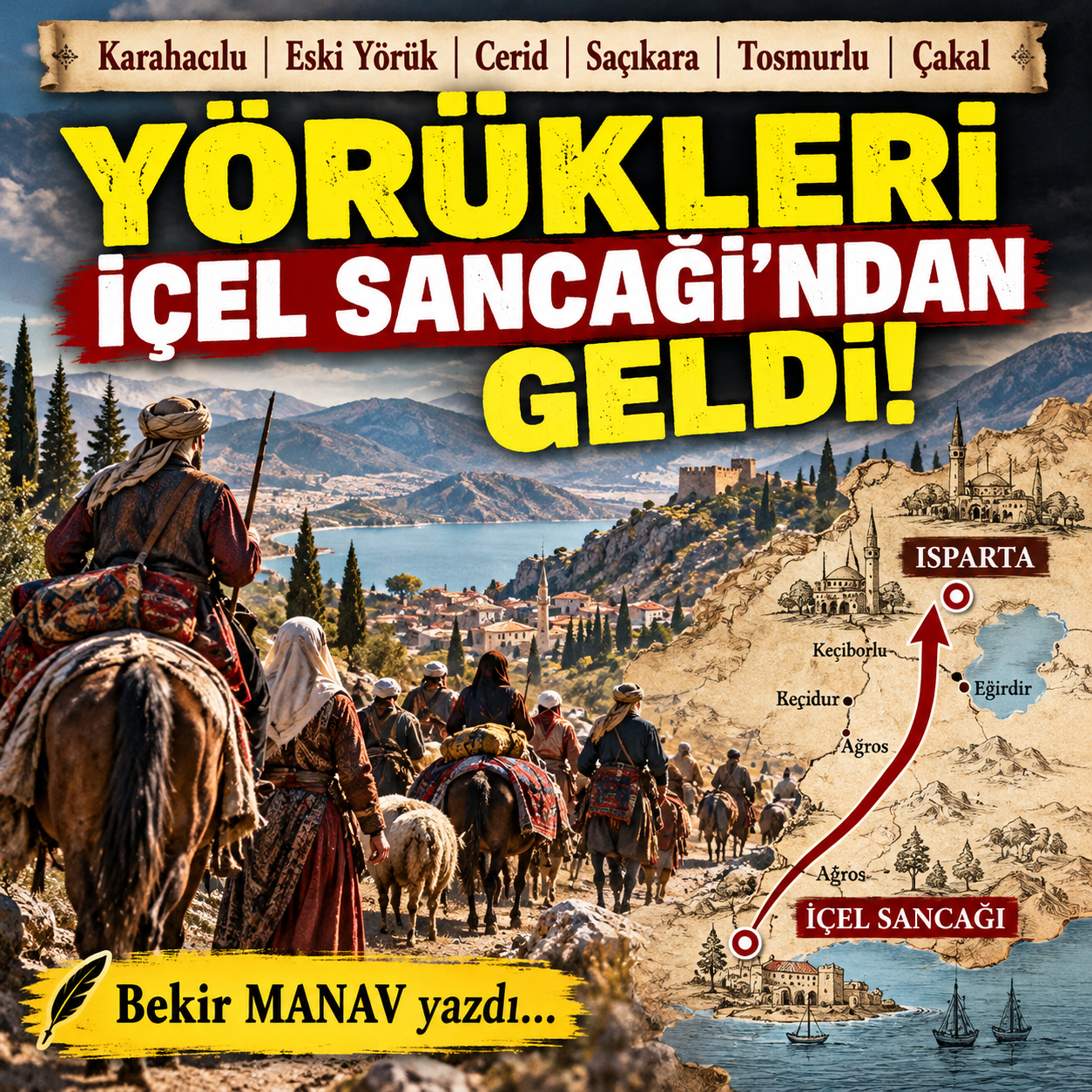 Karahacılu, Eski Yörük, Cerid, Saçıkara, Tosmurlu ve Çakal Yörükleri İçel Sancağı’ndan geldi.