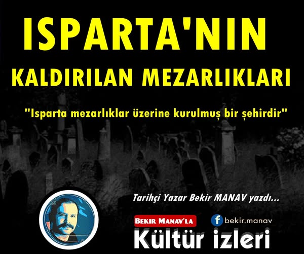 ISPARTA’NIN KALDIRILAN MEZARLIKLARI